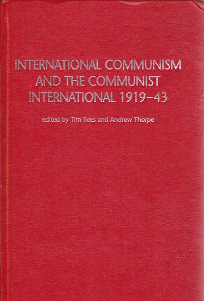 International Communism and the Communist International 1919-1943 - Rees, Tim; Thorpe, Andrew (editors)