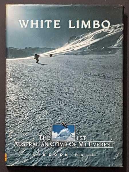 White Limbo: The Classic Story of the First Australian Climb of Everest - Hall, Lincoln