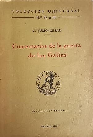 Comentarios de la Guerra de las Galias. Traducción del latín por Don José Goya y Muniain, revisad...