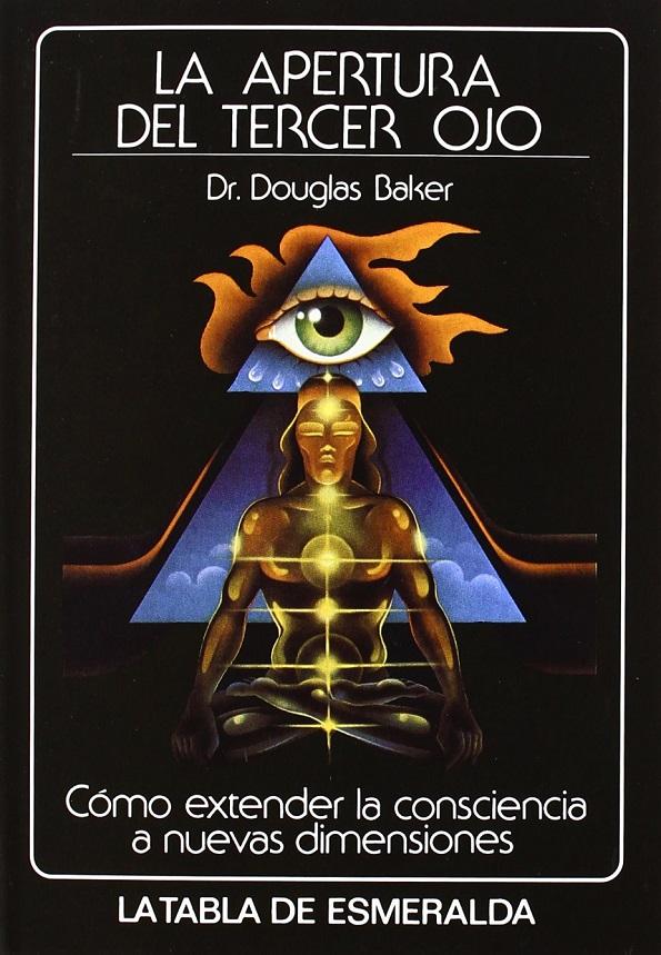 La Apertura del Tercer Ojo (Spanish Edition) - Dr. Douglas Baker