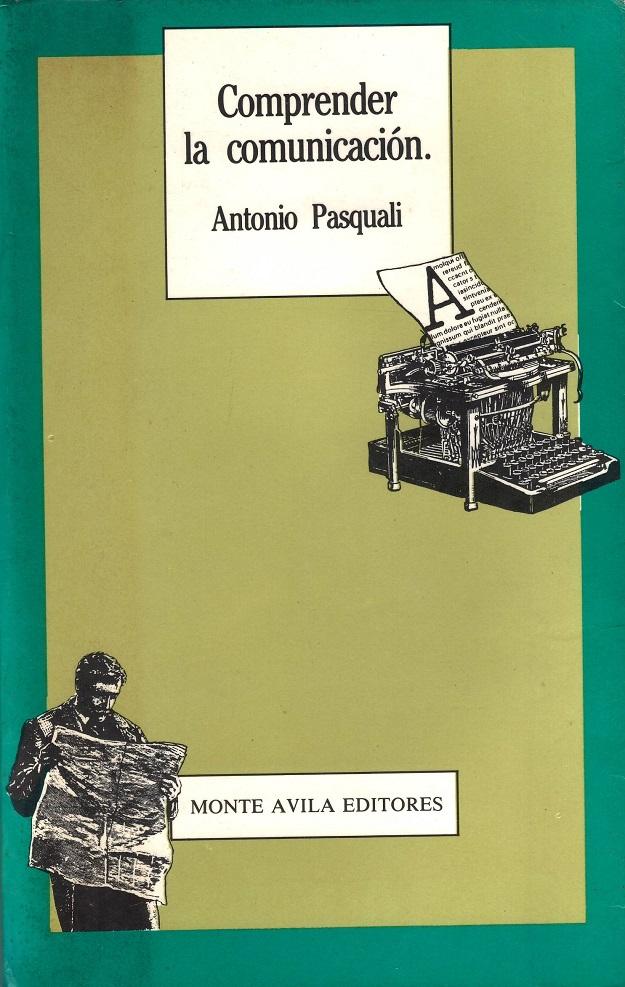 Comprender La Comunicacion (Spanish Edition) - Antonio Pasquali