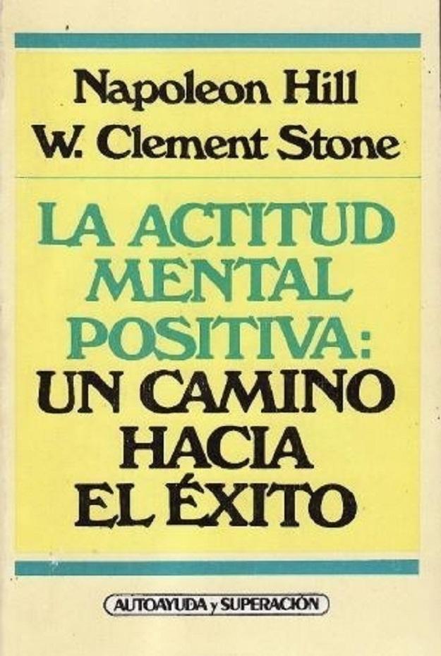 La Actitud Mental Positiva: Un Camino Hacia El Éxito (Spanish Edition) - Napoleon Hill