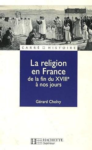 La Religion en France de la fin du XVIIIe.