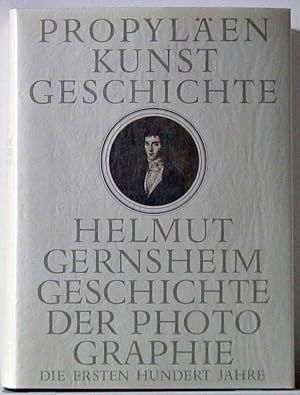 GESCHICHTE DER PHOTOGRAPHIE: Die Ersten Hundert Jahre