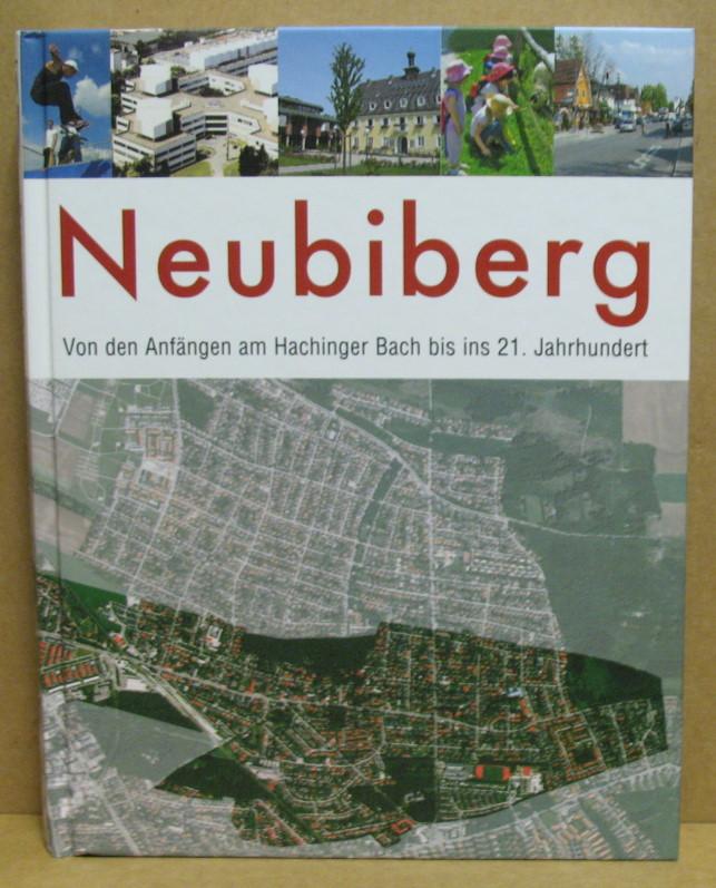 Unterbiberg - Neubiberg. Von den Anfängen am Hachinger Bach bis ins 21. Jahrhundert. Im Auftrag der Gemeinde Neubiberg.
