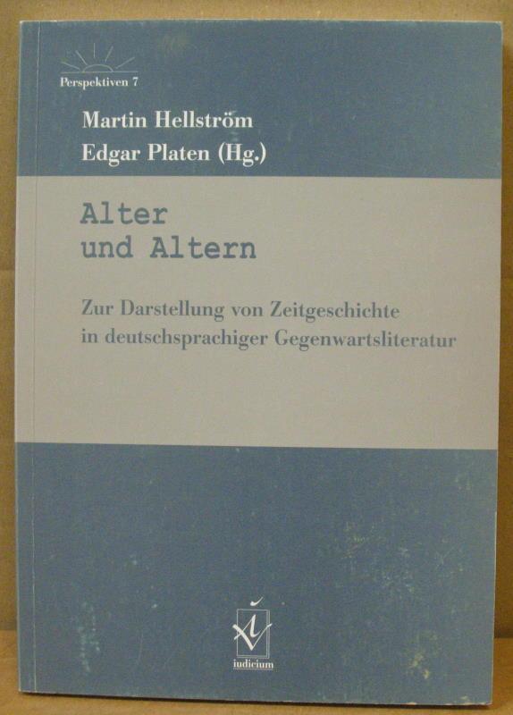 Alter und Altern. Zur Darstellung von Zeitgeschichte in deutschsprachiger Gegenwartsliteratur (VI). (Perspektiven. Nordeuropäische Studien zur deutschsprachigen Literatur und Kultur, Band 7) - Hellström, Martin/ Platen, Edgar (Hrsg.)