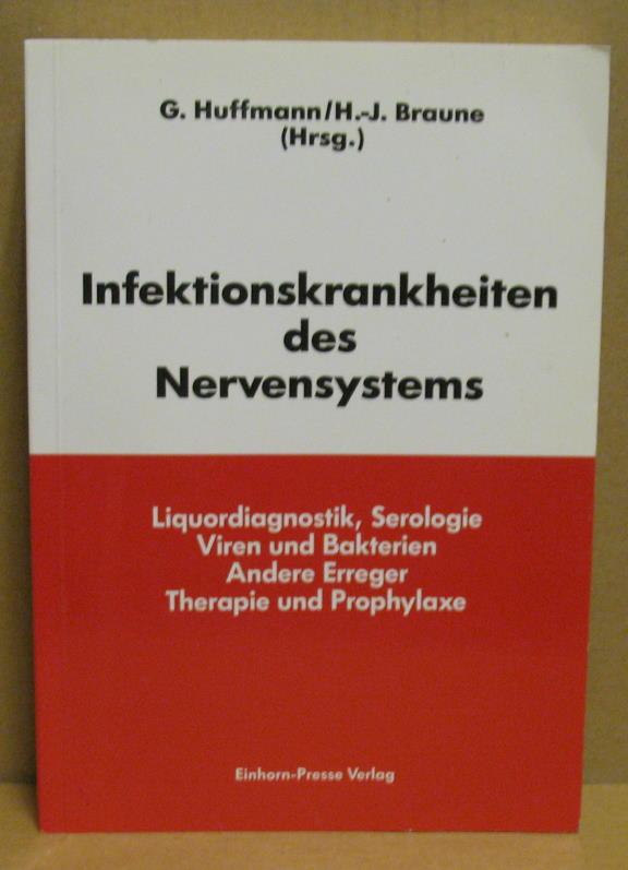 Infektionskrankheiten des Nervensystems. Liquordiagnostik, Serologie, Viren und Bakterien, andere Erreger. Therapie und Prophylaxe