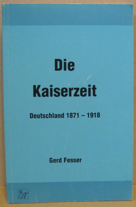 Die Kaiserzeit: Deutschland 1871-1918