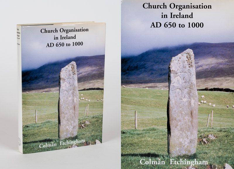 Church Organisation in Ireland: AD650 to 1000. - Etchingham, Colman.