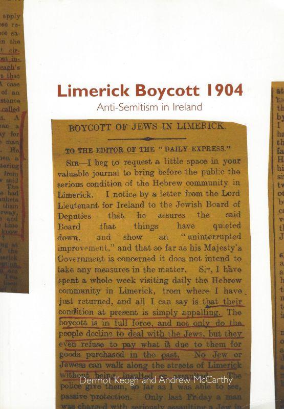 Limerick boycott 1904 - Anti-semitism in Ireland. - Keogh, Dermot / McCarthy, Andrew.