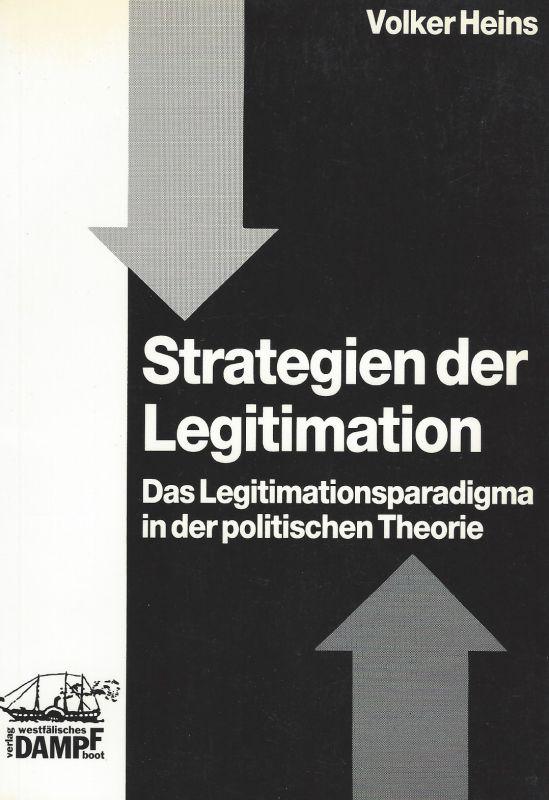Strategien der Legitimation: Das Legitimationsparadigma in der politischen Theorie