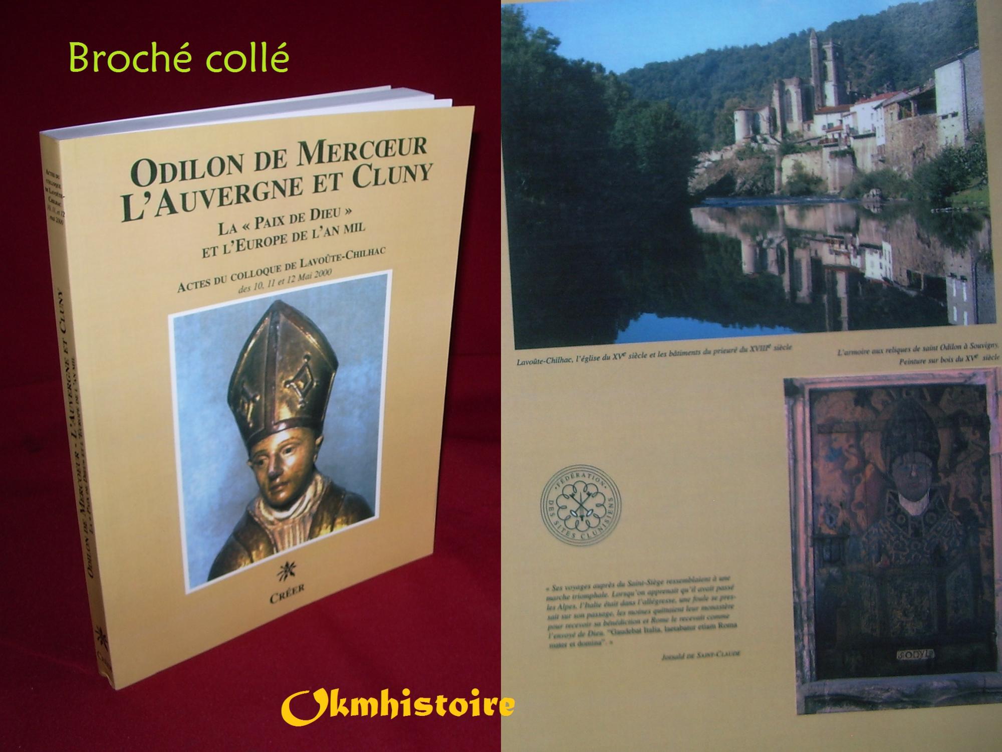 Odilon de Mercoeur l'Auvergne et Cluny, la paix de dieu et l'Europe de l'an mil -------- [ Actes du Colloque de Lavoûte-Chilhac des 10,11 et 12 Mai 2000 ] - Collectif