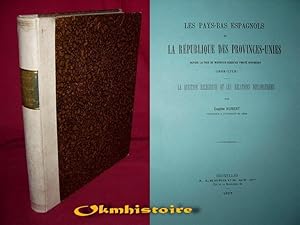 Les Pays-Bas Espagnols et La République des Provinces-Unies depuis la Paix de Munster jusqu'au Tr...