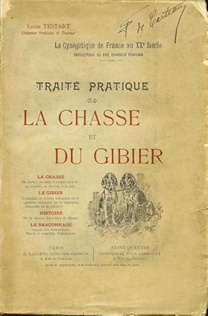 LA CYNÉGÉTIQUE DE FRANCE AU XXè Siècle ; Traité PRATIQUE DE LA CHASSE ET DU GIBIER.