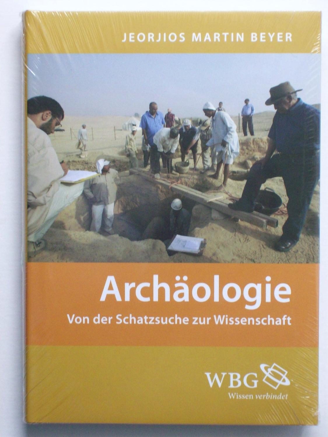 Archäologie: Von der Schatzsuche zur Wissenschaft