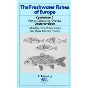 The Freshwater Fishes of Europe. Vol. 5/III. Cyprinidae 2. Part III: Carassius to Cyprinus. Gaste...