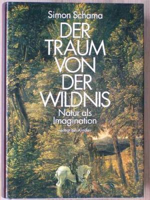 Der Traum von der Wildnis. Natur als Imagination