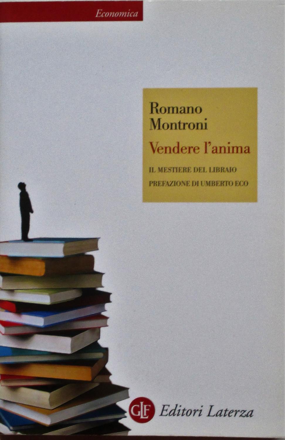 VENDERE L'ANIMA. Il mestiere del libraio. - Montroni Romano