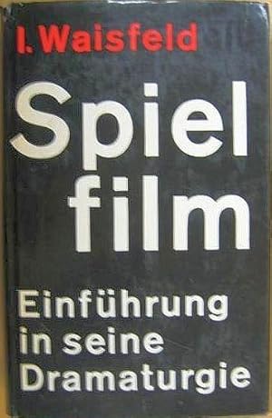 Spielfilm. Einführung in seine Dramaturgie