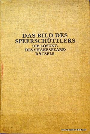 Das Bild des Speerschüttlers. Die Lösung des Shakespeare-Rätsels.