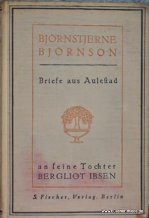 Briefe aus Aulestad. An seine Tochter Bergliot Ibsen.