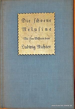 Die schoene Melusine (Mit Bildern von Ludwig Richter)