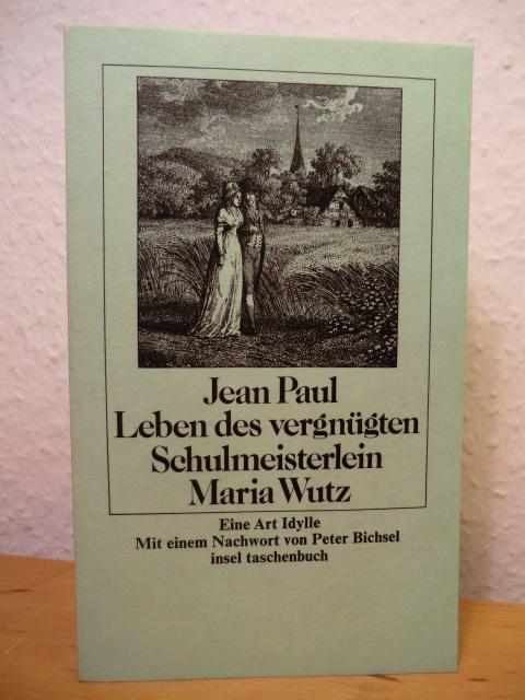 Leben des vergnügten Schulmeisterlein Maria Wuz in Auenthal. Eine Art Idylle