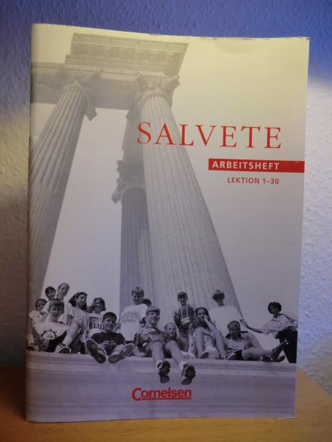 Salvete Arbeitsheft. Lektion 1-30 - Alfred Bertram, Manfred Blank, Gabriele Erasmus-Sarholz, Armin Höfer, Gisa Lamke, Elisabeth Zwölfer unter beratender Mitarbeit von Peter Broghammer, Werner Fortmann, Beate Promberger