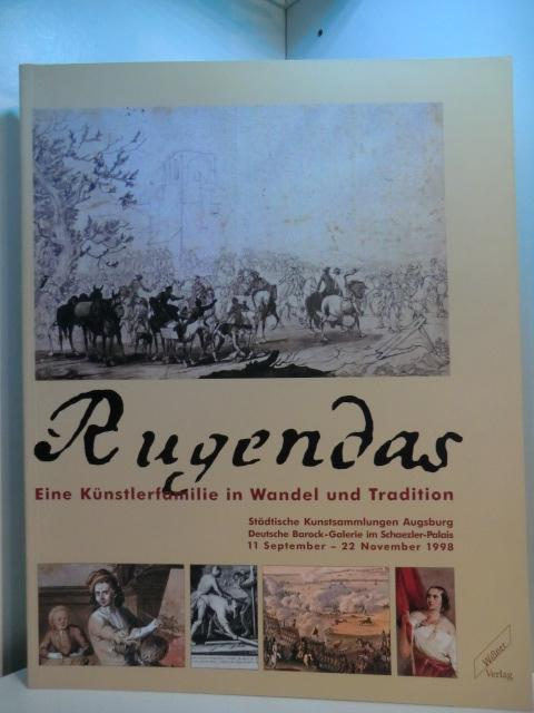 Rugendas. Eine Künstlerfamilie in Wandel und Tradition. Ausstellung Städtische Kunstsammlungen Augsburg, Deutsche Barock-Galerie im Schaezler-Palais, 11. September - 22. November 1998 - Gesler, Ekkehard (Geleitwort)