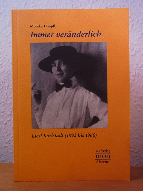 Immer veränderlich. Liesl Karlstadt (1892 bis 1960) - Dimpfl, Monika