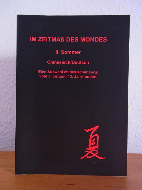 Im Zeitmaß des Mondes. II. Sommer. Eine Auswahl chinesischer Lyrik vom 3. bis zum 13. Jahrhundert. Chinesisch / Deutsch. Signiert von Frank Kraushaar - Kraushaar, Frank (Auswahl und Übersetzung)