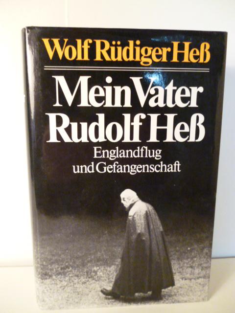 Mein Vater Rudolf Heß - Heß, Wolf Rüdiger