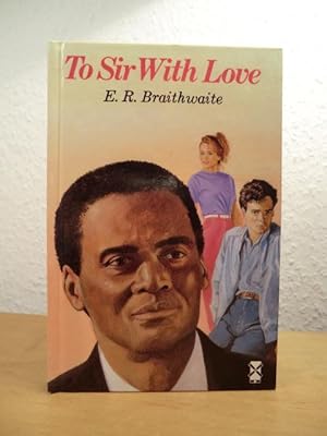 To Sir, With Love by E.R. Braithwaite To Sir, With Love by E.R. Braithwaite