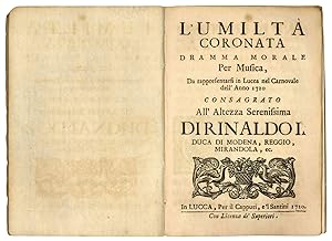 L'umiltà coronata dramma morale per musica, da rappresentarsi in Lucca nel Carnovale dell'anno 17...