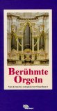 Berühmte Orgeln. Meisterwerke europäischer Orgelbauer.