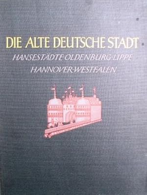 Die alte deutsche Stadt. Ein Bilderatlas der Städteansichten bis zum Ende des 30jährigen Krieges....