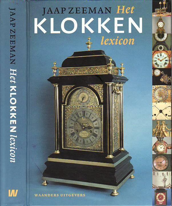 Het Klokkenlexicon: Handboek Voor De Terminologie Van Klokken En Horloges - Zeeman, Jaap