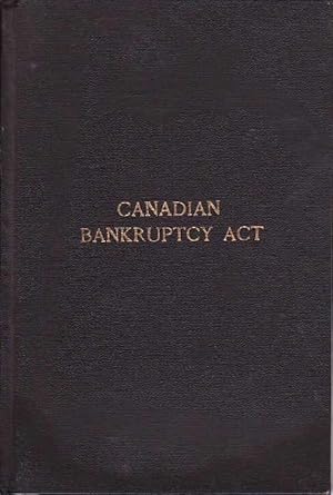 Canadian Bankruptcy Act Being George V., Chapter 36 with a Copious Index