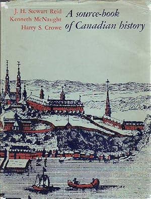 A Source-Book of Canadian History Selected Documents and Personal Papers