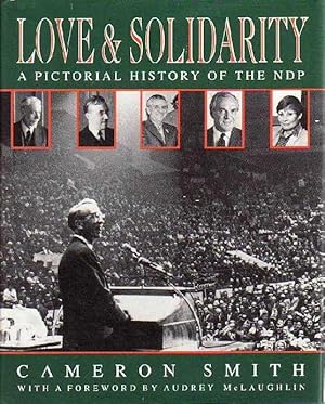 Love and Solidarity A Pictorial History of the NDP