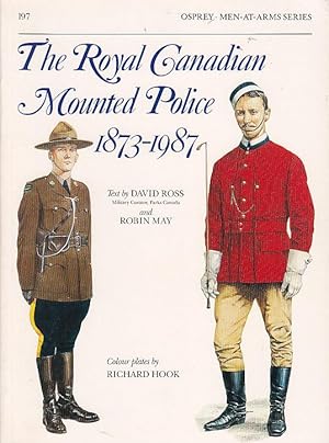 Royal Canadian Mounted Police 1873-1987; OSPREY MEN-AT-ARMS SERIES 197