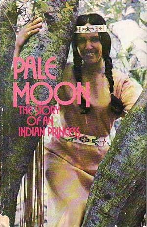 Pale Moon The Story of an Indian Princess