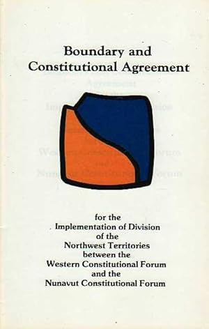 Boundary and Constitutional Agreement for the Implementation of Division of the Northwest Territo...