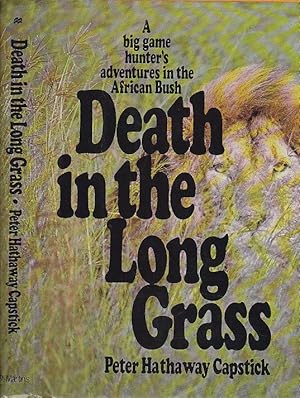 Death in the Long Grass: A Big Game Hunter's Adventures in the African Bush