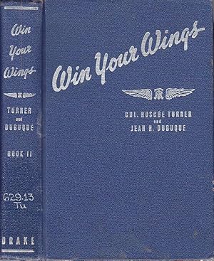 Win Your Wings Book Two A Practical and Comprehensive Advanced Aviation Training Manual For The S...