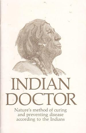 Indian Doctor Nature's Method of Curing and Preventing Disease According to the Indians