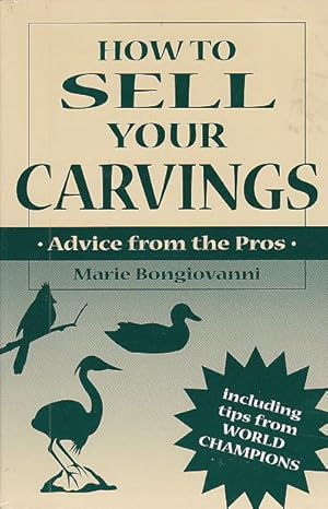 How to Sell Your Carvings Advice From The Pros