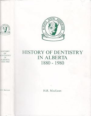 History of Dentistry In Alberta 1880-1980