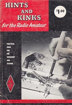 Hints And Kinks For The Radio Amateur A Symposium of Many Practical Ideas For The Radio Amateur's...