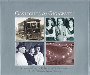 Gaslights to Gigawatts: A Human History of BC Hydro and It's Predecessors